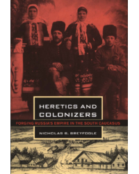 Heretics and Colonizers. Forging Russia